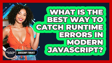 What Is The Best Way To Catch Runtime Errors In Modern JavaScript? - JavaScript Toolkit