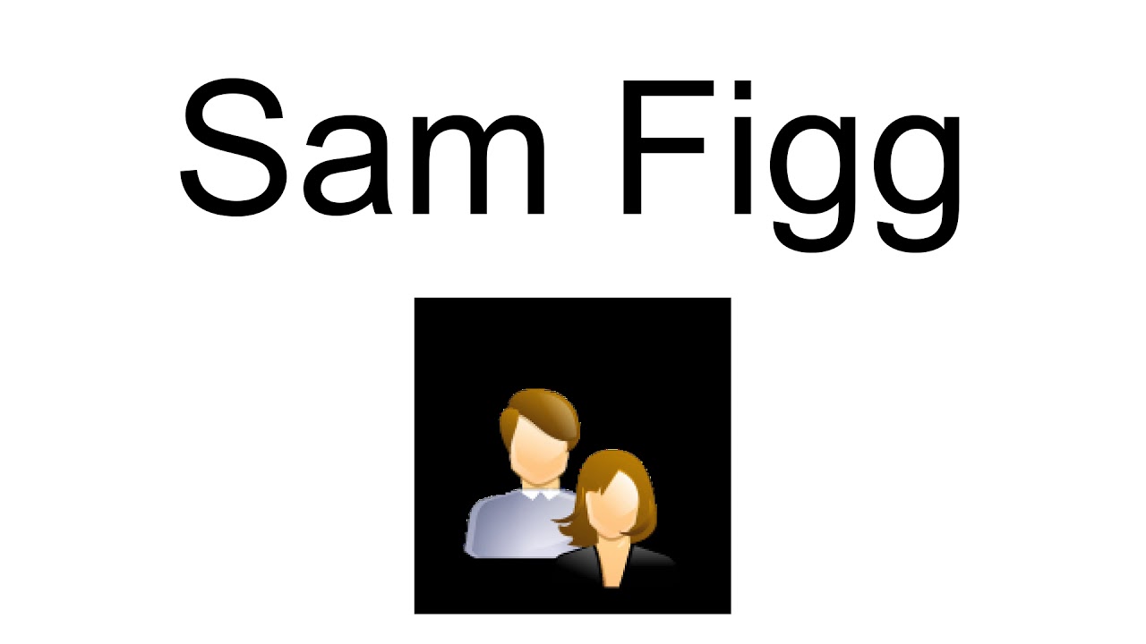 Sam Figg Sam Figg - YouTube