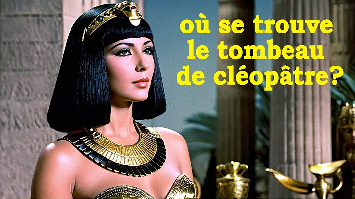 le tombeau de cléopâtre se trouve-t-il au fond de la mer ou dans le désert ? / égypte antique