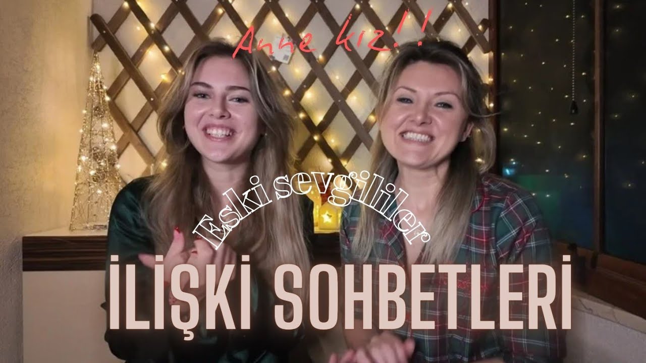 ANNEMLE İLİŞKİ SOHBETİ✨❕  (ANNEM SEVGILIM OLMASINA KIZAR MI,ESKİ SEVGİLİ,ALDATILMALAR)