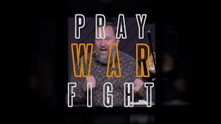 PRAY-WAR-FIGHT!!