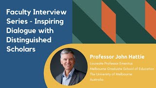 Faculty Interview Series – Inspiring Dialogue with Professor John Hattie