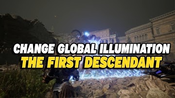 How To Change Global Illumination in The First Descendant