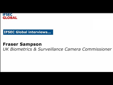 IFSEC Global Interview with Biometrics & Surveillance Camera Commissioner, Fraser Sampson