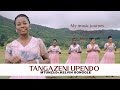 TANGAZENI UPENDO (My Music journey 2017 )