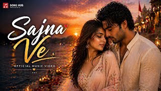 Sajna Ve (Official Video) ❤️ | Soulful Romantic Love Song | Hindi Song 2026 | Song Hub screenshot 1