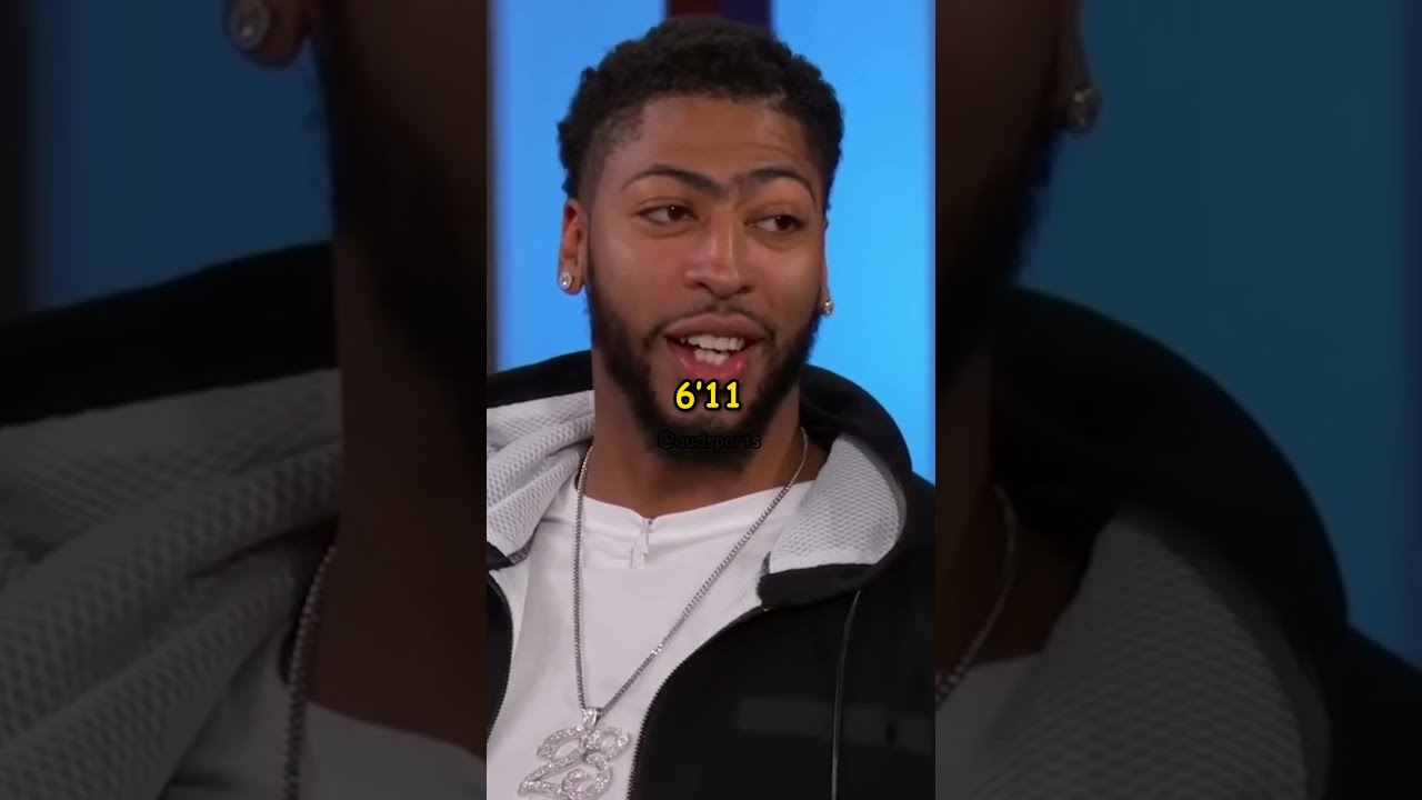 The Reason Why Anthony Davis Doesn T Like His Height 
