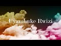 Uyambuke Rwizi