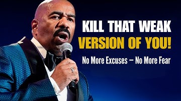 KILL THAT WEAK VERSION OF YOURSELF | Steve Harvey Motivational Speech