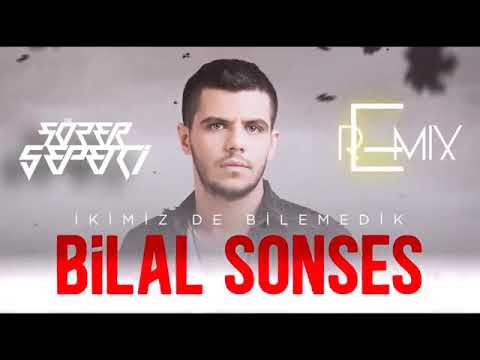 Bilal Sonses - İkimizde Bilemedik ( Sözer Sepetci Remix )