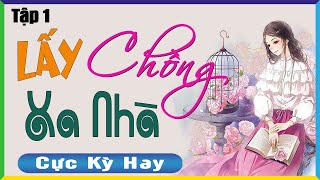 [Tập 1] LẤY CHỒNG XA NHÀ - Nghe Kể Chuyện Đêm Khuya Ngủ Ngon - Full Truyện Thực Tế Đời Sống