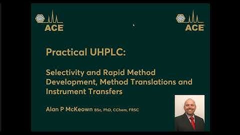 Practical UHPLC: Method Development, Method Translations and Instrument Transfers