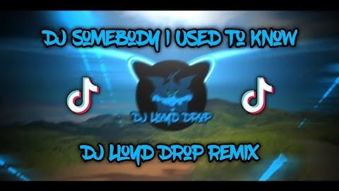 DJ Somebody I Used To Know x I
