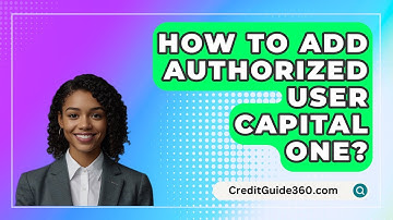 How To Add Authorized User Capital One? - CreditGuide360.com