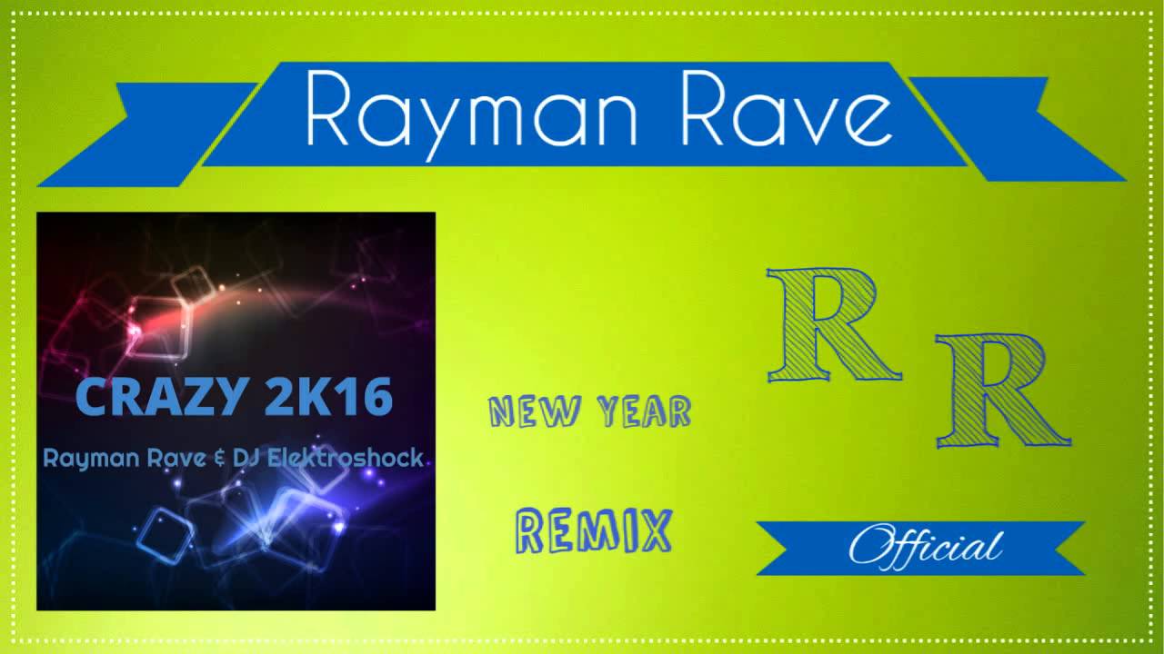 Rayman Rave & DJ Elektroshock - Crazy 2k16