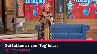 Dilorom Soyipova - Gul tutkun azizim, Tog' lolasi (Xushvaqt)