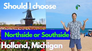RELOCATING TO HOLLAND, MICHIGAN: Northside vs. Southside, What's Best?