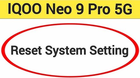 How to reset system setting IQOO Neo 9 Pro, system setting reset kaise karen