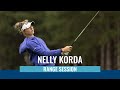 Nelly Korda | Range Session | Aramco Team Series - London