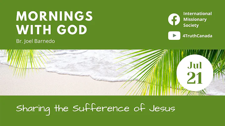 MORNINGS WITH GOD | "Sharing the Sufferance of Jes...