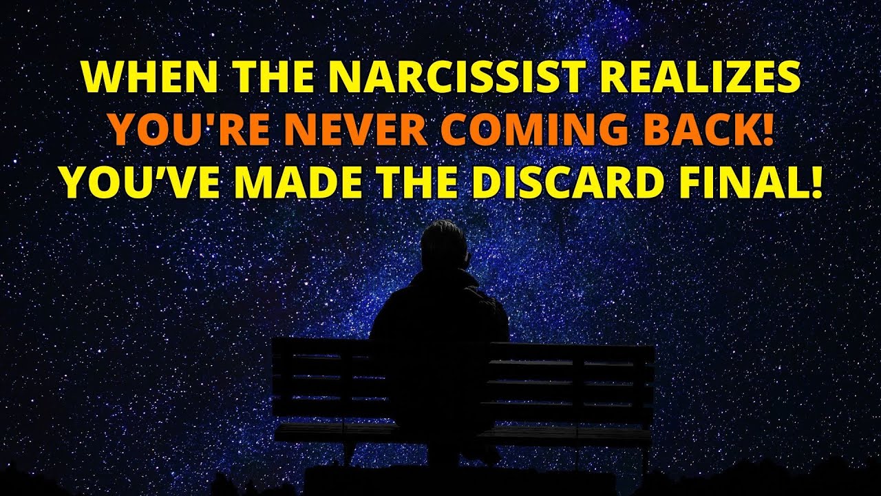 🔴You've Made the Discard Final! When the Narcissist Sees You're Never Returning! | Narcissism | NPD