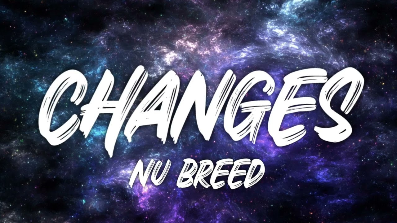 nu breed Changes (Lyrics video)