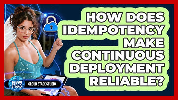How Does Idempotency Make Continuous Deployment Reliable? - Cloud Stack Studio