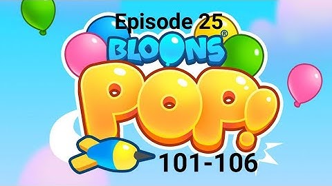 Bloons Pop gameplay and walkthrough levels 101-106 | Episode 25