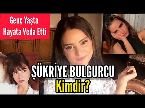 Şükriye Bulgurcu Kimdir? Genç Yaşta Hayata Veda Etti