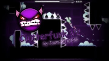 Clutterfunk V2 -[Hard Demon]- by DemonBestGG