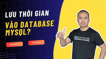 Lưu thời gian vào Database Mysql khi insert, update bản ghi | Php nâng cao unitop.vn