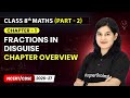 Fractions in Disguise - Chapter Overview | Class 8th Maths (Part 2) | Chapter 1 | CBSE 2025-26
