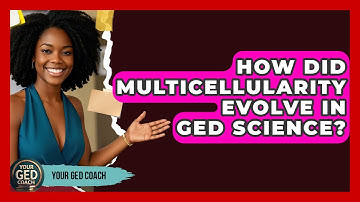 How Did Multicellularity Evolve In GED Science? - Your GED Coach