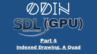 Odin SDL3 GPU Tutorial: Part 4 - Indexed Drawing, A Quad