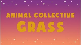 Animal Collective - Grass (Lyric Video)