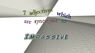 impassive - 8 adjectives which are synonym of impassive (sentence examples)