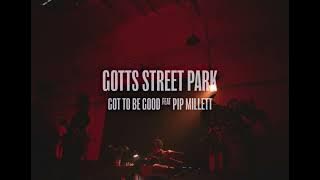 Gotts Street Park - 'Got To Be Good' feat. Pip Millett (Official Video)