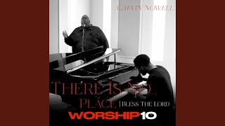 There Is No Place/Bless the Lord