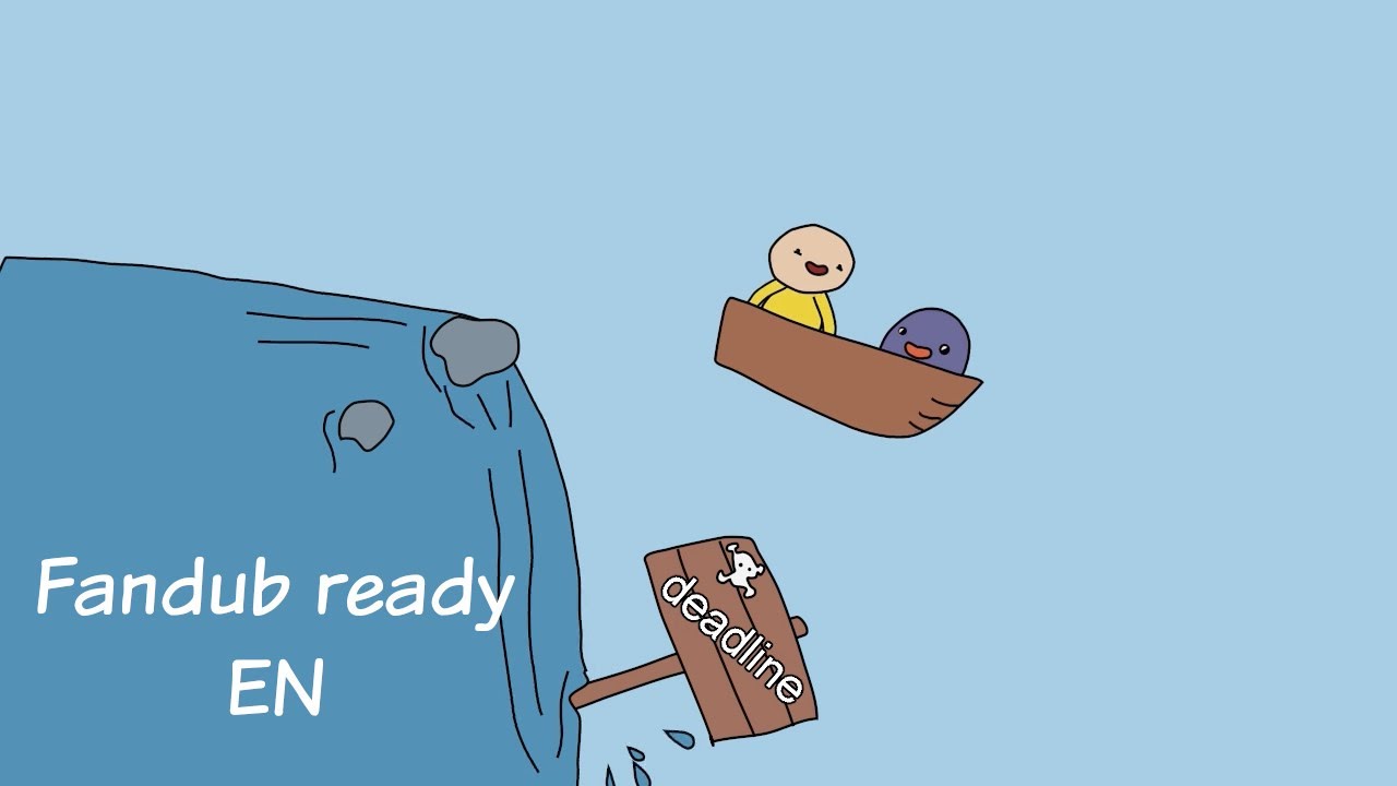 [Fandub ready EN] deadline