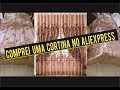 Comprei uma CORTINA no ALIEXPRESS | Umboxing