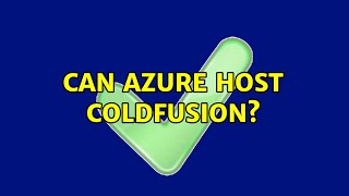 Can Azure host ColdFusion? (3 Solutions!!)