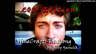 MineCraft: THE SONG *2013 Edition* by Bobby Yarsulik