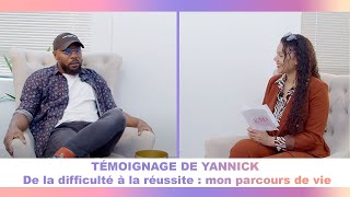 TÉMOIGNAGE DE YANNICK #5 - De la difficulté à la réussite : mon parcours de vie