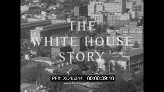 “ THE WHITE HOUSE STORY ” EXECUTIVE MANSION HISTORY FROM JOHN ADAMS TO JFK  WASHINGTON D.C.  XD45344