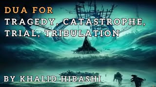 Dua for Tragedy, Catastrophe, Trial, Tribulation, Drama | by Khalid Hibashi by Din Newsletter 625 views 8 months ago 1 hour, 45 minutes