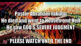 God's Judgment, Heaven & Hell are Real - Pastor Abraham Yakubu - The Goodness & Severity of God!