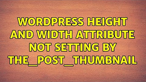 Wordpress: Height and width attribute not setting by the_post_thumbnail (3 Solutions!!)