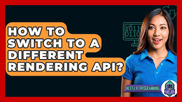 How To Switch To A Different Rendering API? - Next LVL Programming