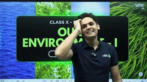 PART 1 CLASS 10 CH-OUR ENVIRONMENT