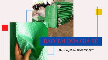 LÊ THANH SẢN XUẤT BAO TẢI DỨA ĐÓNG HÀNG GIÁ RẺ
